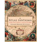 ATLAS FANTASMA, EL/GRANDES MITOS MENTIRAS Y ERRORES DE LOS MAPAS / BROOKE-HITCHING, EDWARD