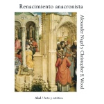 RENACIMIENTO ANACRONISTA /WOOD, CHRISTOPHER S. /  NAGEL, ALEXANDER