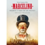 Marcelino. Muerte y vida de un payaso / Víctor Casanova Abós