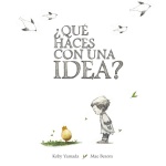 ¿QUE HACES CON UNA IDEA? / YAMADA, KOBY /  BESOM, MAE