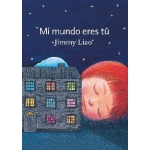 MI MUNDO ERES TU / LIAO, JIMMY