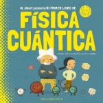 MI PRIMER LIBRO DE FISICA CUANTICA / KAID-SALAH FERRON, SHEDDAD / ALTARRIBA, EDUARD