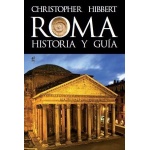 ROMA/HISTORIA Y GUIA / HIBBERT, CHRISTOPHER