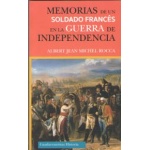 MEMORIAS DE UN SOLDADO FRANCES EN LA GUERRA DE INDEPENDENCIA / ROCCA, ALBERT JEAN MICHEL