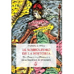 El SIMBOLISMO DE LA HISTORIA  /UNA PERSPECTIVA HERMETICA DE LA TRADICION DE OCCIDENTE / ARIZA, FRANCISCO
