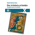 DIOS LA HISTORIA Y EL HOMBRE/EL PROGRESO DIVINO EN LA HISTORIA / SANCHEZ SAUS, RAFAEL