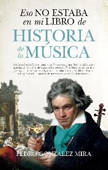 20180306115812-9788417229290-web.jpg ESO NO ESTABA EN MI LIBRO DE HISTORIA DE LA MUSICA / GONZALEZ MIRA, PEDRO - Imagen 1