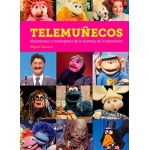 TELEMUÑECOS/MARIONETAS Y MUÑEGOTES DE LA HISTORIA DE LA TELEVISION / HERRERO SAN JOSE, MIGUEL