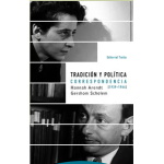 TRADICION Y POLITICA/CORRESPONDENCIA HANNAH ARENDT-GERSHOM SCHOLEM (1939-1964) / SCHOLEM, GERSHOM  / ARENDT, HANNAH