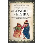 CONCILIO DE ELVIRA, EL/EL CRISTIANISMO PRIMITIVO HISPANO A TRAVES DE SUS CANONES / GALISTEO LEIVA, JESUS