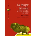 MUJER TATUADA Y OTROS CUENTOS DE AMOR, LA / BRADBURY, RAY  / SANCHEZ GOMEZ, EVA