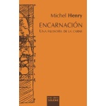 ENCARNACION/UNA FILOSOFIA DE LA CARNE / HENRY, MICHEL