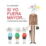 SI YO FUERA MAYOR...  / JANIKOVSZKY, EVA  / REBER, LASZLO