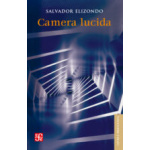 CAMERA LUCIDA / ELIZONDO, SALVADOR