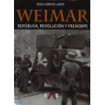 WEIMAR/REPUBLICA REVOLUCION Y FREIKORPS / LORENTE LIARTE, JESUS
