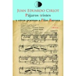 PAJAROS TRISTES Y OTROS POEMAS A PILAR BAYONA (2ª EDICION) / CIRLOT, JUAN EDUARDO