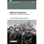 ESTO ES LA GUERRA!/50 PELICULAS ESENCIALES DEL CINE BELICO / PEDRERO SANTOS, JUAN ANDRES