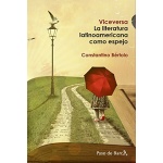 VICEVERSA/LA LITERATURA LATINOAMERICANA COMO ESPEJO / BERTOLO, CONSTANTINO