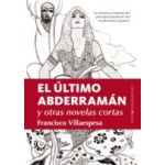 ULTIMO ABDERRAMAN, EL/Y OTRAS NOVELAS CORTAS / VILLAESPESA, FRANCISCO