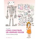 COMO CONSTRUIR UN HERMANO MAYOR/UN LIBRO DE ANATOMIA Y BRICOLAJE / VAUGELADE, ANAÏS