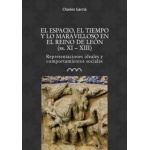 ESPACIO EL TIEMPO Y LO MARAVILLOSO EN EL REINO DE LEON, EL (SS. XI-XIII) / GARCIA, CHARLES