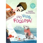 ¡NO VAYAS FOQUITA! / ROUMELIOTOU, VASILIKI /  SINANOGLOU, MARIA