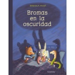 BROMAS EN LA OSCURIDAD  / KULOT-FRISCH, DANIELA