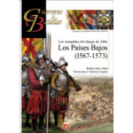 CAMPAÑAS DEL DUQUE DE ALBA, LAS. LOS PAÍSES BAJOS (1567-1573) /  SAEZ ABAD, RUBEN