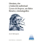 LITERATURA CINE Y TRADUCCION AUDIOVISUAL /CYRANO DE BERGERAC, UN CLÁSICO LITERATIO Y CINEMATOGRÁFICO /  MALLO LAPUERTA, ANA MARIA