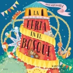 FERIA EN EL BOSQUE, LA /CUENTO DESPLEGABLE / WALL, KAREN /  BATESON, MAGGIE