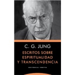 ESCRITOS SOBRE ESPIRITUALIDAD Y TRANSCENDENCIA (2ª ED) / JUNG, CARL GUSTAV