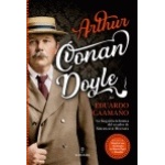 ARTHUR CONAN DOYLE /BIOGRAFIA DEFINITIVA DEL CREADOR DE SHERLOCK HOLMES / CAAMAÑO, EDUARDO