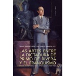 ARTES ENTRE LA DICTADURA DE PRIMO DE RIVERA FRANQUISMO, LAS / HENARES CUELLAR, IGNACIO  / CAPARROS MASEGOSA, LOLA