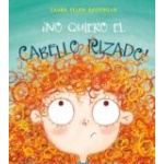 ¡NO QUIERO EL CABELLO RIZADO! / ANDERSON, LAURA ELLEN
