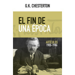 FIN DE UNA ÉPOCA, EL /ARTÍCULOS 1905-1906 / CHESTERTON, GILBERT KEITH