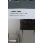 CINE LUDENS /50 DIALOGOS ENTRE JUEGO Y CINE / NAVARRO REMESAL, VICTOR