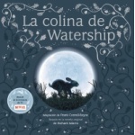 LA COLINA DE WATERSHIP / COTTTRELL-BOYCE, FRANK