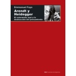 ARENDT Y HEIDEGGER /EL EXTERMINIO NAZI Y LA DESTRUCCION DEL PENSAMIENTO / FAYE, EMMANUEL
