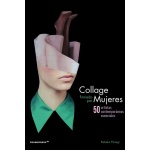 COLLAGE FIRMADO POR MUJERES /50 ARTISTAS CONTEMPORANEOS ESENCIALES / ELIZEGI, REBEKA