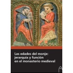 LAS EDADES DEL MONJE: JERARQUÍA Y FUNCIÓN EN EL MONASTERIO MEDIEVAL / VV. AA.