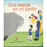 UNA MORSA EN MI JARDIN / PULIDO, SONIA  / NOGUES, ALEX