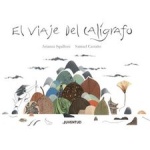 EL VIAJE DEL CALÍGRAFO / SQUILLONI, ARIANNA  / CASTAÑO, SAMUEL