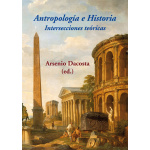ANTROPOLOGÍA E HISTORIA. INTERSECCIONES TEÓRICAS / VV. AA.