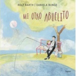 MI OTRO ABUELITO / BARTH, ROLF /  BUNGE, DANIELA
