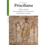 PRISCILIANO /VIDA Y MUERTE DE UN DISIDENTE EN EL AMANECER DEL IMPERIO CRISTIANO / PIAY AUGUSTO, DIEGO