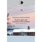 POETA QUIERE QUE LA POESIA SE ABRA AL MUNDO, EL / ASPENSTROM, WERNER