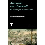ALEXANDER VON HUMBOLDT /EL ANHELO POR LO DESCONOCIDO / MEINHARDT, MAREN