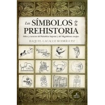 SIMBOLOS DE LA PREHISTORIA, LOS /MITOS Y CREENCIAS DEL PALEOLITICO SUPERIOR Y DEL MEGALITISMO EUROPEO / LACALLE RODRIGUEZ, RAQUEL