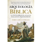 ARQUEOLOGIA BIBLICA /LOS TEXTOS BIBLICOS A LA LUZ DE LOS HALLAZGOS ARQUEOLOGICOS / CABELLO MORALES, PEDRO
