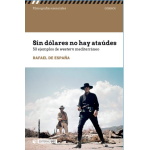 SIN DOLARES NO HAY ATAUDES /50 EJEMPLOS DE WESTERN MEDITERRANEO / DE ESPAÑA, RAFAEL